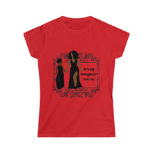 Load image into Gallery viewer, It&#39;s My Daughter For Me - Women&#39;s Softstyle Tee
