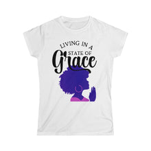 Load image into Gallery viewer, Living In State Of Grace- Women&#39;s Softstyle Tee
