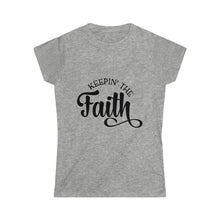 Load image into Gallery viewer, Keepin The Faith - Women&#39;s Softstyle Tee
