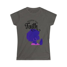 Load image into Gallery viewer, Keepin The Faith- Women&#39;s Softstyle Tee
