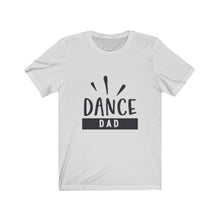 Load image into Gallery viewer, Dance Dad Unisex Jersey Short Sleeve Tee
