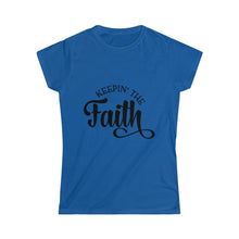 Load image into Gallery viewer, Keepin The Faith - Women&#39;s Softstyle Tee
