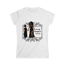 Load image into Gallery viewer, It&#39;s My Daughter For Me - Women&#39;s Softstyle Tee
