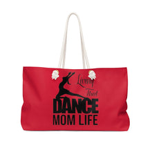 Load image into Gallery viewer, Living That Dance Mom Life - Weekender Bag - Red
