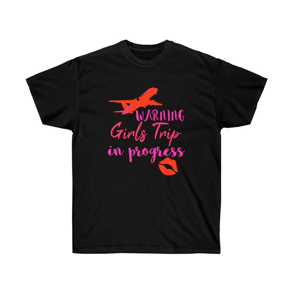 Warning Girl's Trip In Progress - Unisex Ultra Cotton Tee