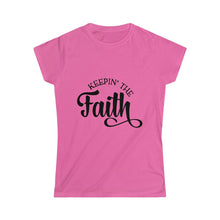 Load image into Gallery viewer, Keepin The Faith - Women&#39;s Softstyle Tee
