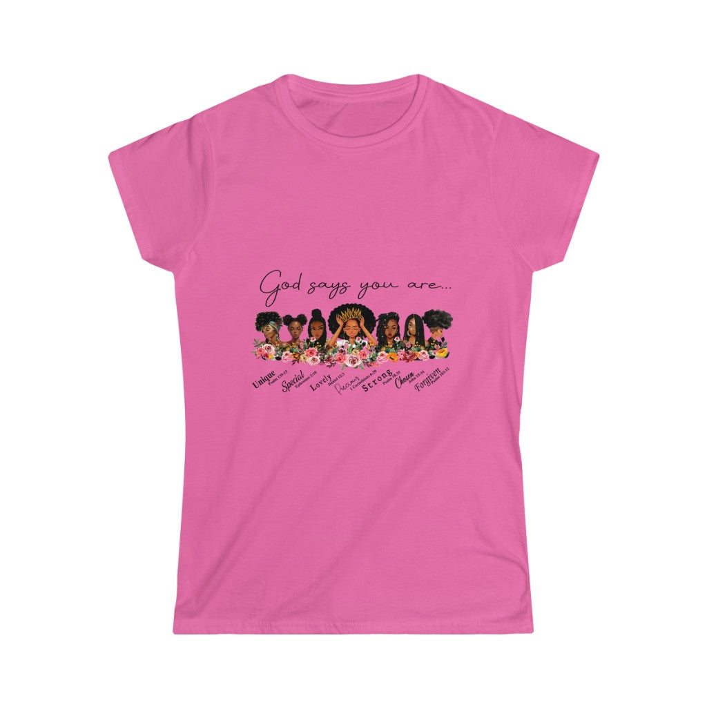 God Says You Are - Women's Softstyle Tee