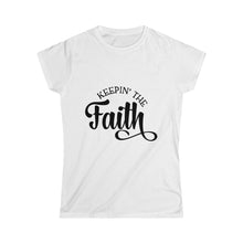 Load image into Gallery viewer, Keepin The Faith - Women&#39;s Softstyle Tee
