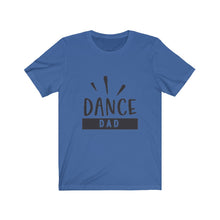 Load image into Gallery viewer, Dance Dad Unisex Jersey Short Sleeve Tee
